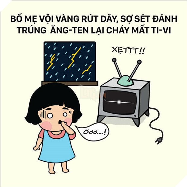 Bố mẹ lại vội vàng rút dây vì sợ sét đánh trúng ăng-ten lại cháy mất tiêu chiếc ti-vi.
