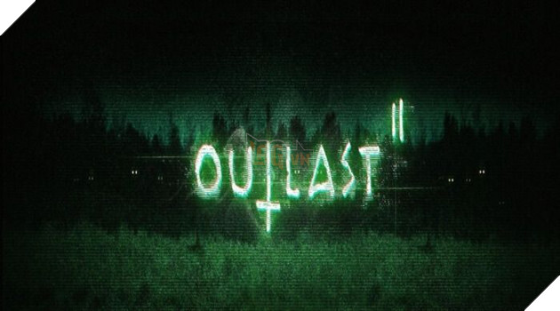 Outlast 2 tạm hoãn để đảm bảo trải nghiệm cho người chơi