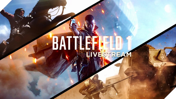 EA sẽ livestream gameplay Battlefield 1 mỗi ngày cho đến khi ra mắt