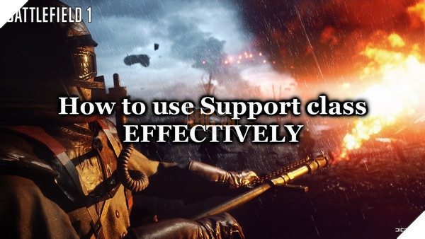  Hướng dẫn Battlefield 1 Kì cuối - Support, thần hộ mệnh thứ hai của Assault 3