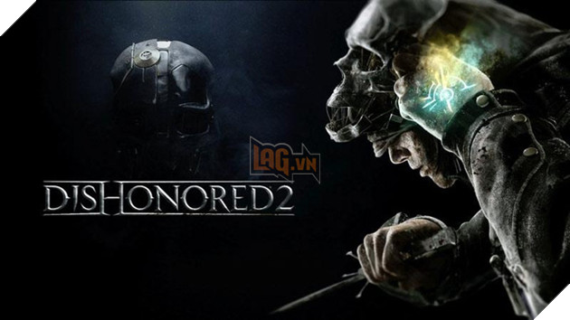 Chưa chính thức ra mắt, bom tấn hành động Dishonored 2 đã là tựa game bán chạy nhất trong tuần trên Steam