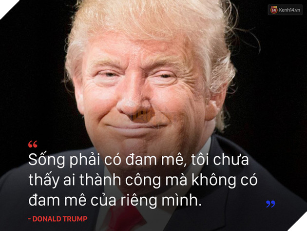 10 câu nói truyền cảm hứng của tân Tổng thống Mỹ Donald Trump - Ảnh 6.