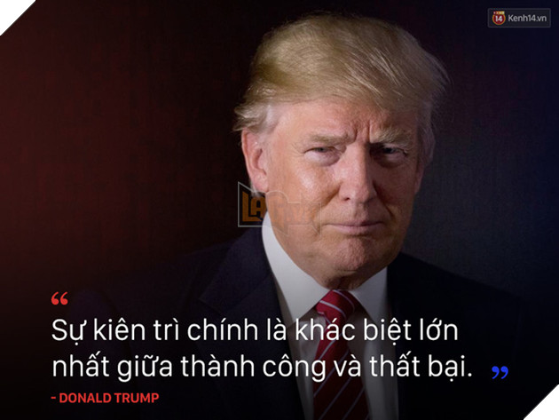10 câu nói truyền cảm hứng của tân Tổng thống Mỹ Donald Trump - Ảnh 10.
