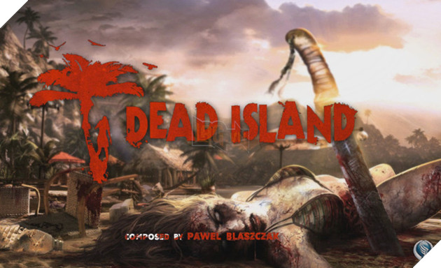 Dead Island - Game xác sống đình đám PC/ Console bất ngờ lên Mobile