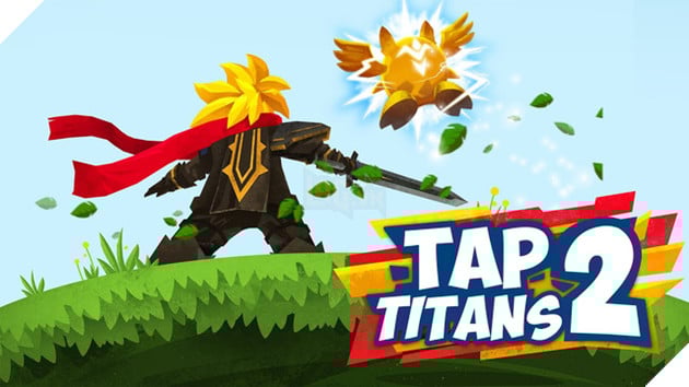 Tap Titans 2 - Tựa game khiến người chơi dễ mỏi tay nhất Thế giới