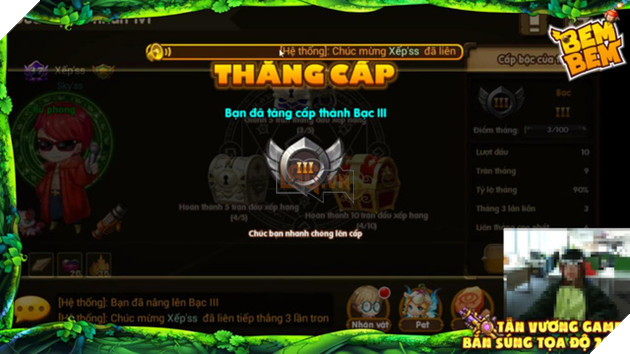 
Mỗi lần thăng cấp là lại được gặp những đối thủ “pro” hơn rất nhiều
