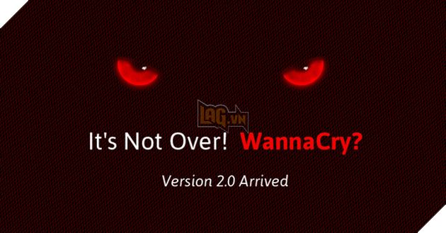 WannaCry chưa dừng lại