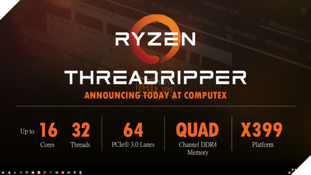 Computex 2017: AMD Threadripper 16 nhân 32 luồng chỉ $849 - Intel đã cảm thấy lạnh gáy? 2