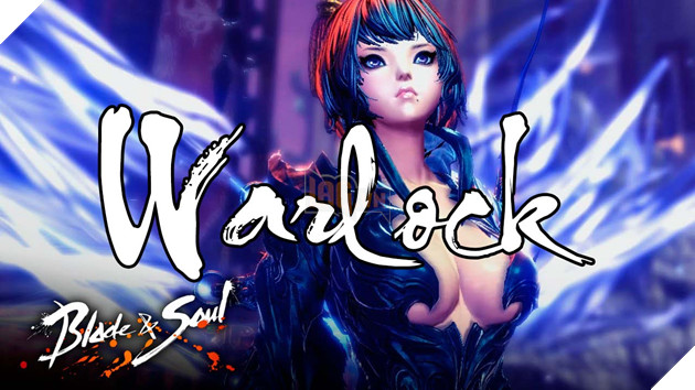 BnS: Giới thiệu tổng quan class Thuật Sư-Warlock