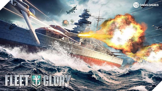 Fleet Glory - Game hải chiến cực khủng được ví như World of Warships