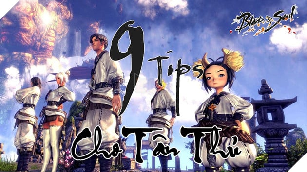 BnS: 9 mẹo nhỏ cực kì quan trọng mà Tân Thủ cần biết trước khi vào game