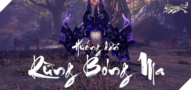 BnS: Hướng dẫn phụ bản Rừng Bóng Ma chi tiết dành cho tân thủ