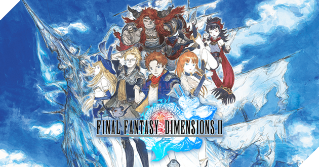 Final Fantasy Dimensions II - Siêu phẩm di động mới của Square Enix ấn định ngày ra mắt