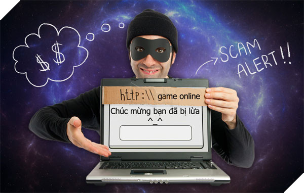 Hãy tuyệt đối cảnh giác trước những mánh tuy cũ rích mà vẫn lừa được hàng nghìn game thủ Việt
