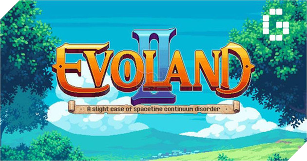Evoland 2 - Game nhập vai “siêu kinh điển” với khả năng biến hóa độc đáo