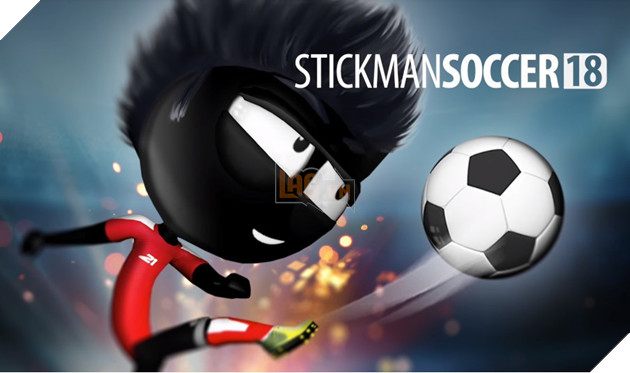Stickman Soccer 2018 - World Cup phiên bản "người que" siêu vui nhộn