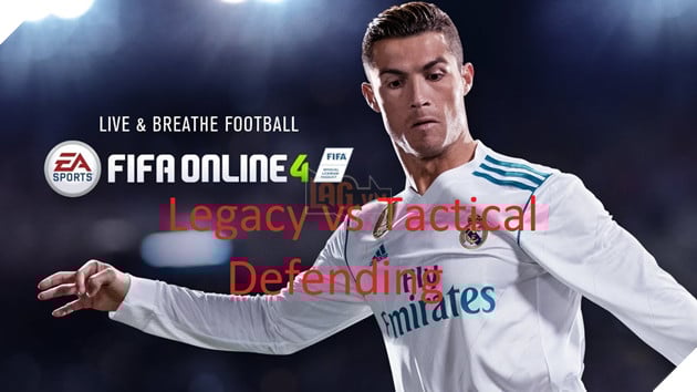 FIFA Online 4: Sự khác nhau giữa Legacy Defending và Tactical Defending