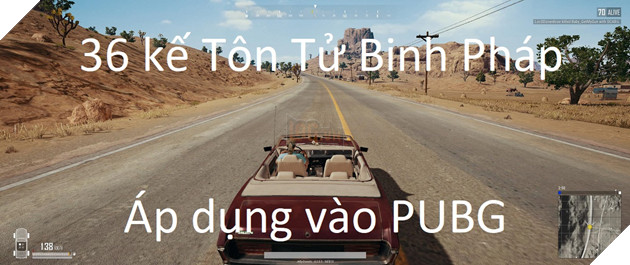 PUBG: Áp dụng 36 kế Tôn Tử Binh Pháp vào PUBG Phần 2 