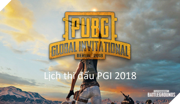 PUBG: Lịch thi đấu chính thức PGI 2018 theo giờ Việt Nam