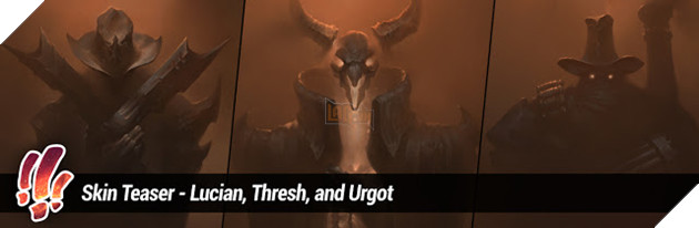 LMHT: Bộ 3 skin Địa Ngục của Lucian, Thresh và Urgot đã chính thức được hé lộ