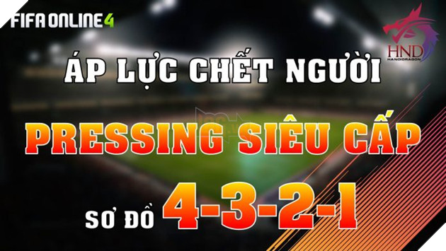 FIFA Online 4: Hướng dẫn và phân tích sơ đồ 4-3-2-1, ép đối thủ tới nghẹt thở