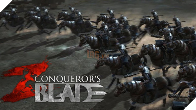 Bom tấn Conqueror's Blade chính thức mở thử nghiệm ngay hôm nay