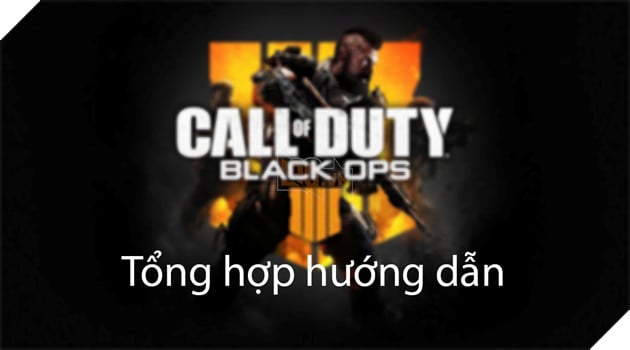 Photo of Call of Duty Black Ops4: Tổng hợp toàn bộ thông tin vũ khí, hướng dẫn trong game