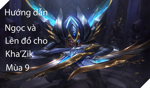 Photo of LMHT: Hướng dẫn Ngọc và lên đồ cho Kha’Zik đi rừng/đường trên mùa 9