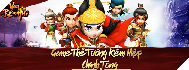 Vua Kiếm Hiệp - Siêu phẩm 3D tái hiện nhiệt huyết dòng game thẻ tướng sẽ ra mắt trong tháng 1/2019