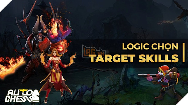 Dota Auto Chess: Huong dan co che chon muc tieu va cast chieu ban nen biet Dota Auto Chess: Hướng dẫn cơ chế chọn mục tiêu và cast chiêu bạn nên biết