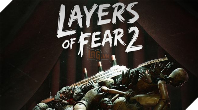 Layers of Fear 2 chính thức xác nhận ngày ra mắt, trở lại thế giới kinh dị tâm lý đáng sợ