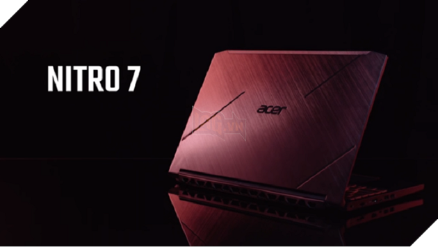 Laptop gaming Acer Nitro 7: Thiết kế cực ngầu kèm theo nội lực mạnh mẽ