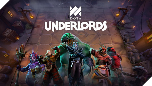 Hướng dẫn cách tải Dota Underlords trên Steam PC, Android và iOS Cập nhật mới nhất 
