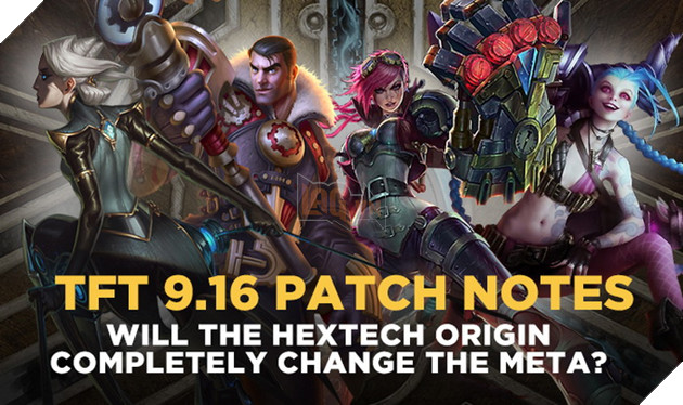 Đấu Trường Chân Lý: 5 thay đổi lớn nhất trong cập nhật 9.16 mà bạn phải biết