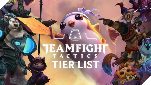 Đấu Trường Chân Lý: Xếp hạng Top Tướng mạnh đến yếu nhất trong meta 9.16 hiện tại