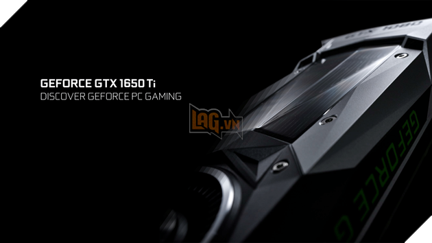 Nvidia: Thống số GTX 1650 Ti hé lộ - Sức mạnh và giá thành cũng sẽ cao hơn GTX 1650 3