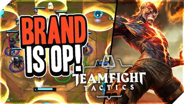 Đấu Trường Chân Lý: Brand 9.23 bá đạo quá mức bị nerf ngay khi cập nhật vừa qua 1 ngày