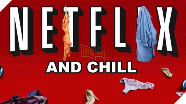 Ý nghĩa thật sự đằng sau cụm từ Netflix and Chill  4
