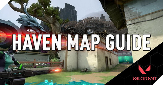 Valorant: Hướng dẫn sơ lược bản đồ Haven và cùng mẹo cần thiết trong map này