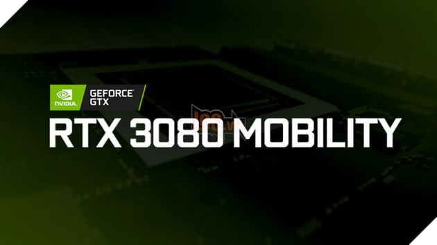 Dòng sản phẩm NVIDIA GeForce RTX 3000 Mobility Series, hỗ trợ CPU AMD, sẽ được ra mắt Q1 2021