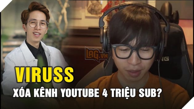 ViruSs và nguyên nhân thật sự cho việc xóa kênh Youtube 4 triệu subs