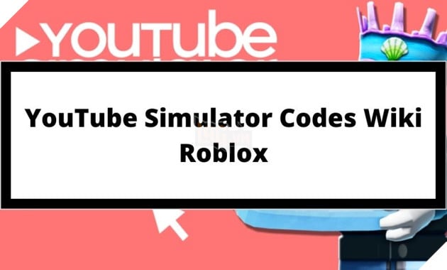YouTube Simulator Codes Wiki Roblox