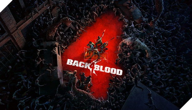 Back 4 Blood thông báo đạt 6 triệu lượt chơi trên toàn thế giới sau một thời gian ngắn ra mắt 2