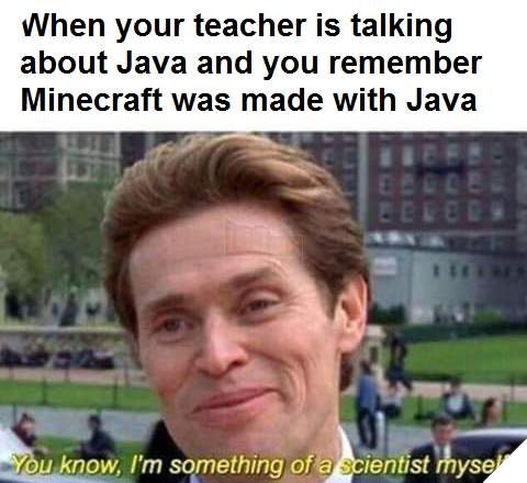 When your teacher is talking about Java and you remember Minecraft was made with Java u know, I'm something of a scientist myself. Willem Dafoe Norman Osborn Harry Osborn Green Goblin Gwen Stacy Spider-Man photo caption forehead
