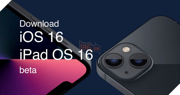 Danh sách thiết bị iPhone/ iPad tương thích với iOS 16 Beta / iPadOS 16 Beta.