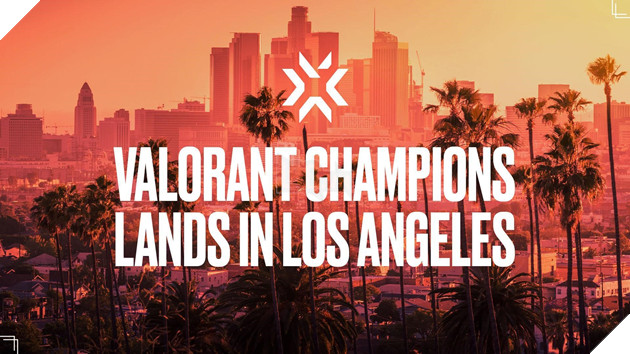 VCT Champions 2023 sẽ diễn ra tại Los Angeles