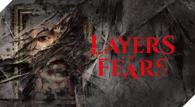 Layers of Fear tung trailer gameplay khoe đồ họa Unreal Engine 5 