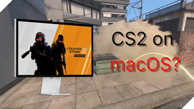 Valve xác nhận không có kế hoạch đưa Counter-Strike 2 lên nề tảng macOS.