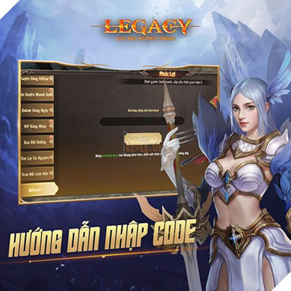 Hướng dẫn cách nhập và tổng hợp Giftcode Legacy: Lục Địa Huyền Thoại mới nhất năm 2024 2