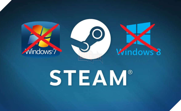 Steam ngừng hỗ trợ Windows 7 và 8 với phiên bản mới nhất